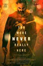 Watch You Were Never Really Here Putlocker