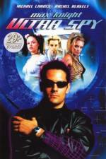 Watch Max Knight Ultra Spy Putlocker