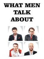 Watch What Men Talk About Putlocker