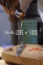 Watch For The Love Of Food Putlocker