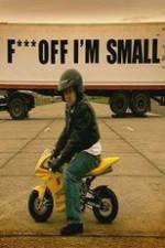 Watch F*** Off, I'm Small Putlocker