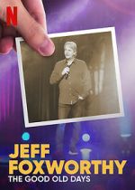Watch Jeff Foxworthy: The Good Old Days (TV Special 2022) Putlocker