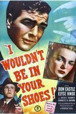 Watch I Wouldnt Be in Your Shoes Putlocker