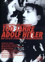 Watch 100 Jahre Adolf Hitler - Die letzte Stunde im Fhrerbunker Putlocker