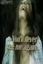 Watch You'll Never See Me Again Putlocker