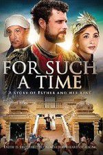 Watch For Such a Time as This The Story of Esther Putlocker