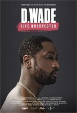 Watch D. Wade Life Unexpected Putlocker
