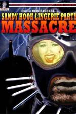 Watch Sandy Hook Lingerie Party Massacre Putlocker