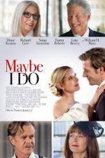 Watch Maybe I Do Putlocker