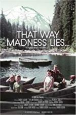 Watch That Way Madness Lies... Putlocker