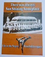 Watch There Was Always Sun Shining Someplace: Life in the Negro Baseball Leagues Putlocker