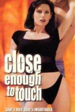 Watch Close Enough to Touch Putlocker