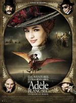 Watch The Extraordinary Adventures of Adle Blanc-Sec Putlocker