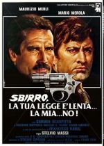 Watch Sbirro, la tua legge  lenta... la mia... no! Putlocker