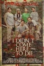 Watch I Didn't Come Here to Die Putlocker