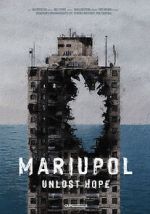 Watch Mariupol. Unlost Hope Putlocker