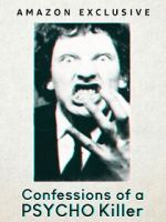 Watch Confessions of a Psycho Killer Putlocker