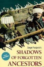 Watch Shadows of Forgotten Ancestors Putlocker