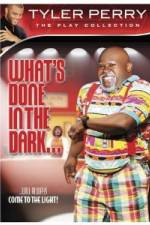 Watch Tyler Perry: What's Done in the Dark Putlocker