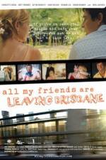 Watch All My Friends Are Leaving Brisbane Putlocker