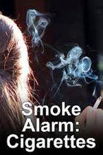 Watch Smoke Alarm: The Unfiltered Truth About Cigarettes Putlocker