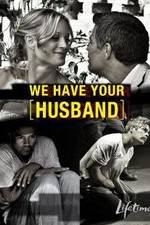 Watch We Have Your Husband Putlocker