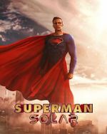 Watch Superman: Solar (Short 2023) Putlocker