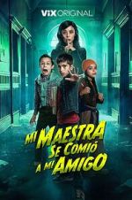 Watch Mi Maestra se comi a mi amigo Putlocker