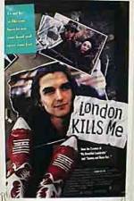Watch London Kills Me Putlocker
