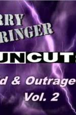 Watch Jerry Springer Wild and Outrageous Vol 2 Putlocker
