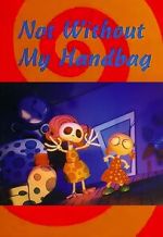 Watch Not Without My Handbag (Short 1993) Putlocker