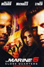 Watch The Marine 6: Close Quarters Putlocker