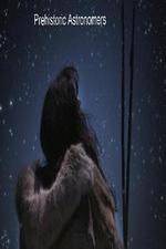 Watch Prehistoric Astronomers Putlocker