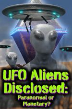 Watch UFO aliens disclosed: Paranormal or Planetary? (Short 2022) Putlocker