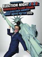 Watch Stephen Colbert's Election Night 2020: Democracy's Last Stand: Building Back America Great Again Better 2020 (TV Special 2020) Putlocker