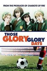 Watch Those Glory Glory Days Putlocker