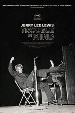 Watch Jerry Lee Lewis: Trouble in Mind Putlocker
