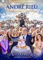 Watch Andr Rieu\'s 75th Birthday Celebration: The Dream Continues Putlocker
