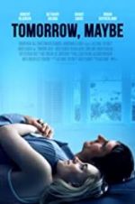Watch Tomorrow, Maybe Putlocker