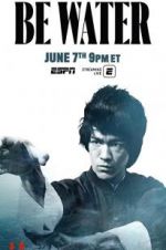 Watch Be Water Putlocker