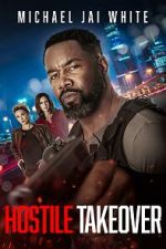 Watch Hostile Takeover Putlocker