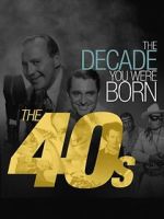 Watch The Decade You Were Born: The 1940's Putlocker