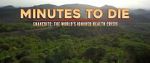 Watch Minutes to Die: The World\'s Ignored Health Crisis Putlocker