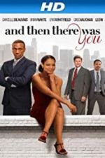 Watch And Then There Was You Putlocker