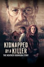 Watch Kidnapped by a Killer: The Heather Robinson Story Putlocker