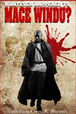 Watch Whatever Happened to Mace Windu? Putlocker