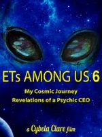 Watch ETs Among Us 6: My Cosmic Journey - Revelations of a Psychic CEO Putlocker
