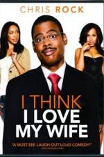 Watch I Think I Love My Wife Putlocker
