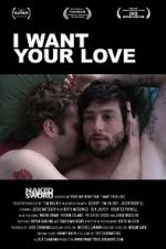 Watch I Want Your Love Putlocker