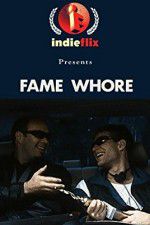 Watch Fame Whore Putlocker